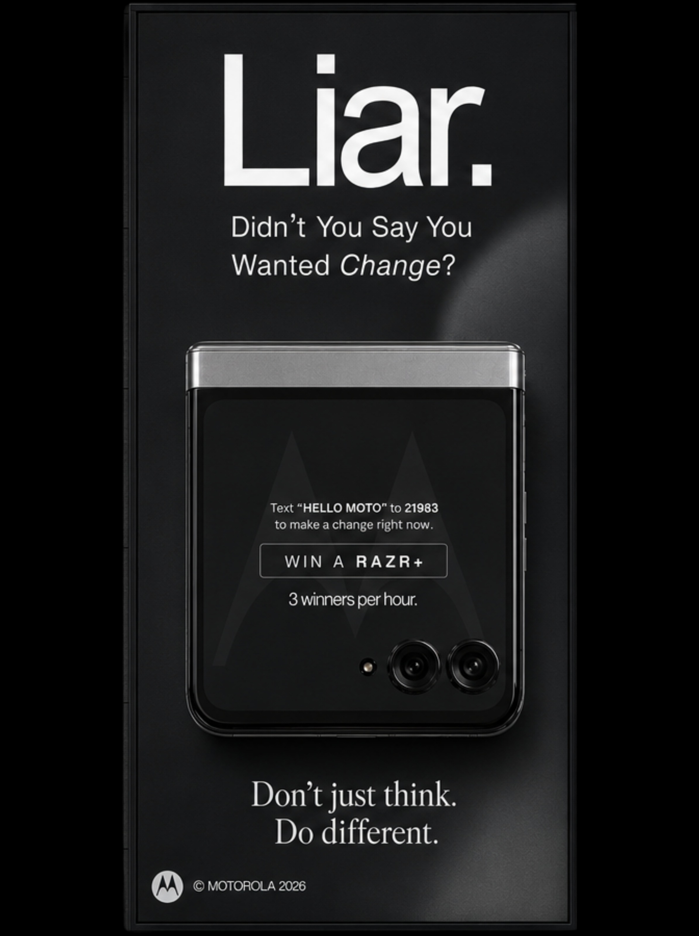 The full Motorola Liar billboard creative: Liar. Didn't you say you wanted change? with a closed Razr+ and a Text HELLO MOTO to 21983 to win a Razr+ prompt, ending on Don't just think. Do different.
